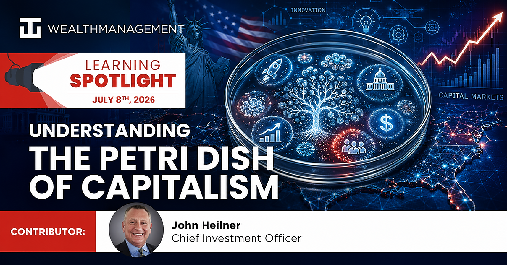 Understanding the Petri Dish of Capitalism - July 8th 2026 Learning Spotlight | WT Wealth Management