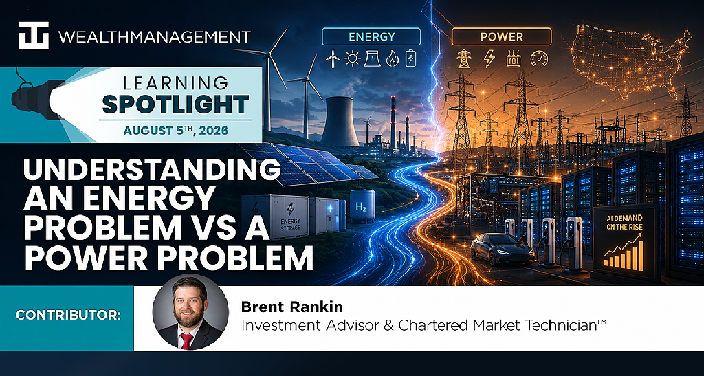 Understanding an Energy Problem vs Power Problem - August 5th 2026 Learning Spotlight | WT Wealth Management