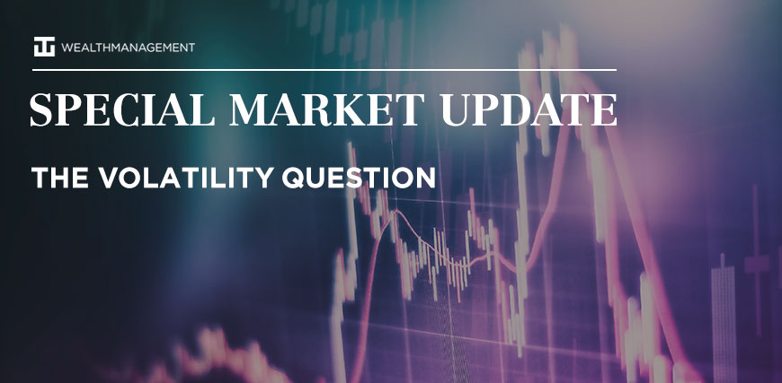 Special Market Update - The Volatility Question
