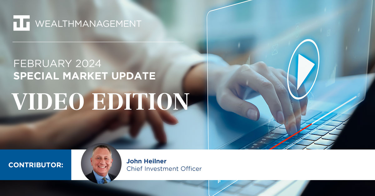WT Wealth Management February 2024 Special Market Update: Video Edition | February 2024 Special Market Update - WT Wealth Managament