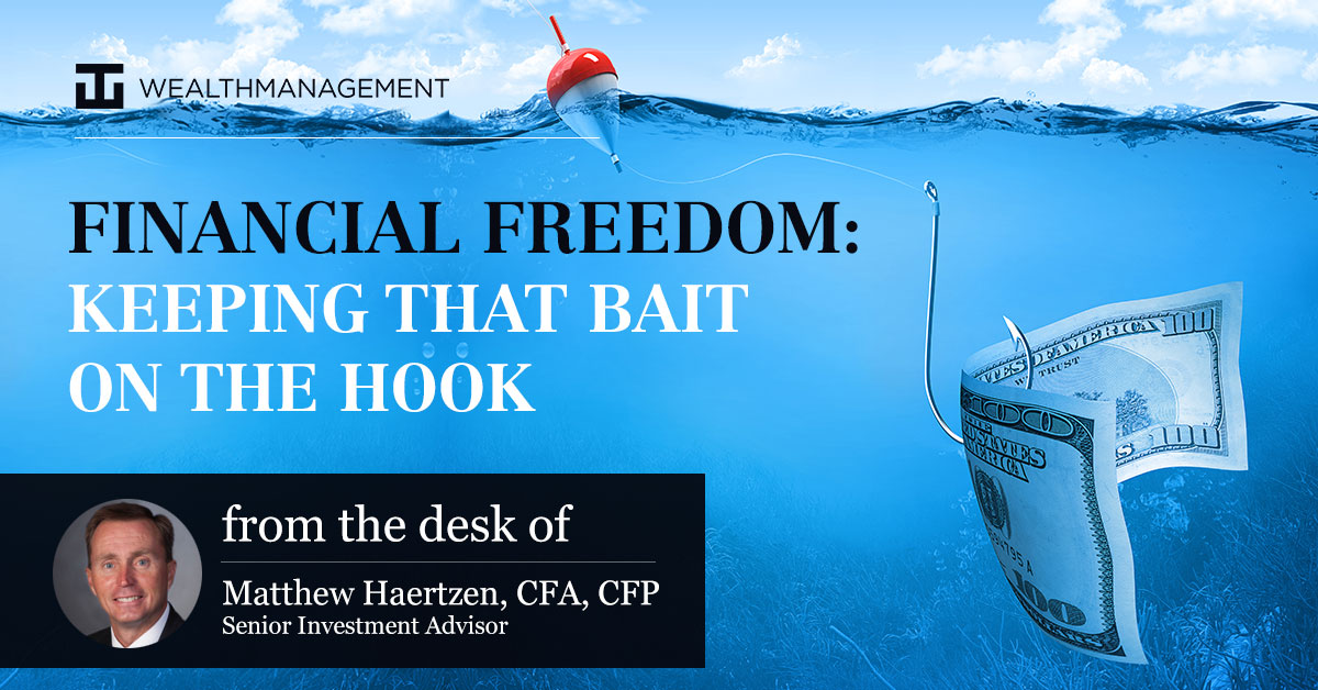 Financial Freedom:  Keeping that Bait on the Hook