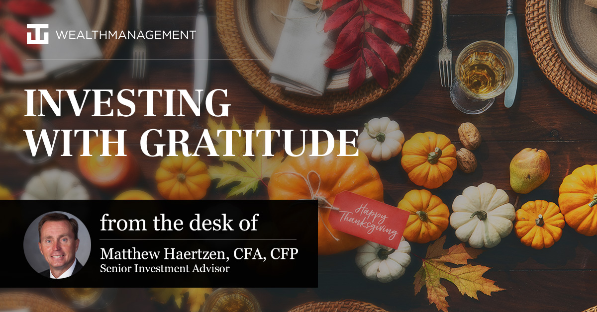 Investing with Gratitude | From the desk of Matthew Haertzen