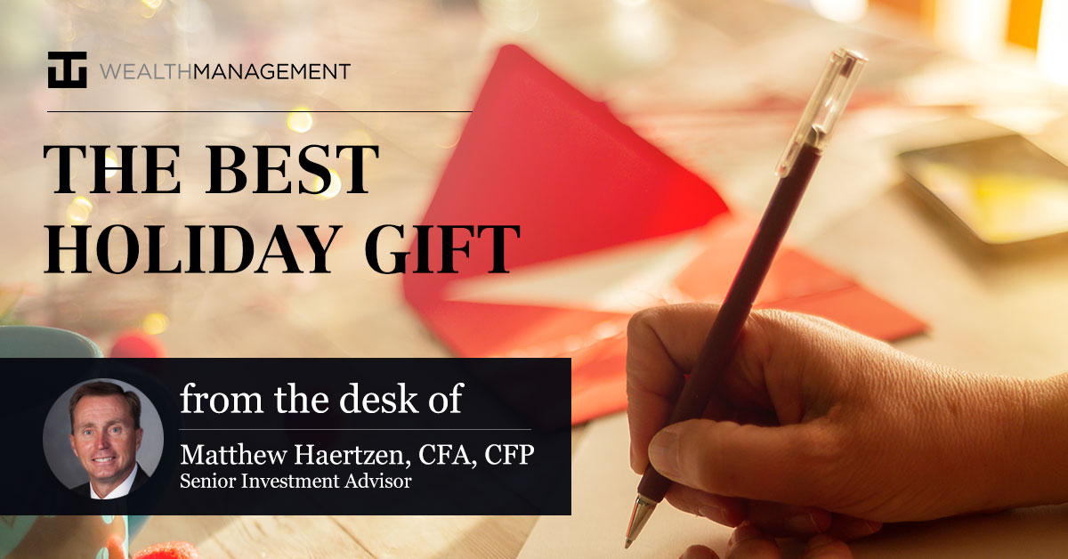 The Best Holiday Gift | From the desk of Matthew Haertzen