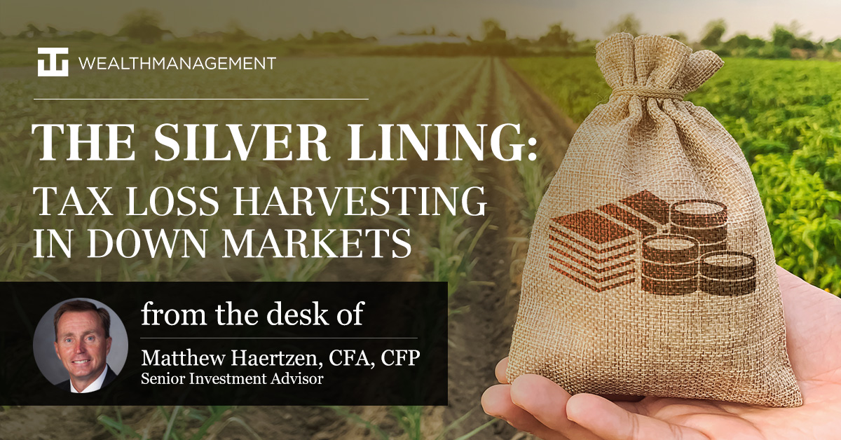 The Silver Lining: Tax Loss Harvesting in Down Markets | From the desk of Matthew Haertzen