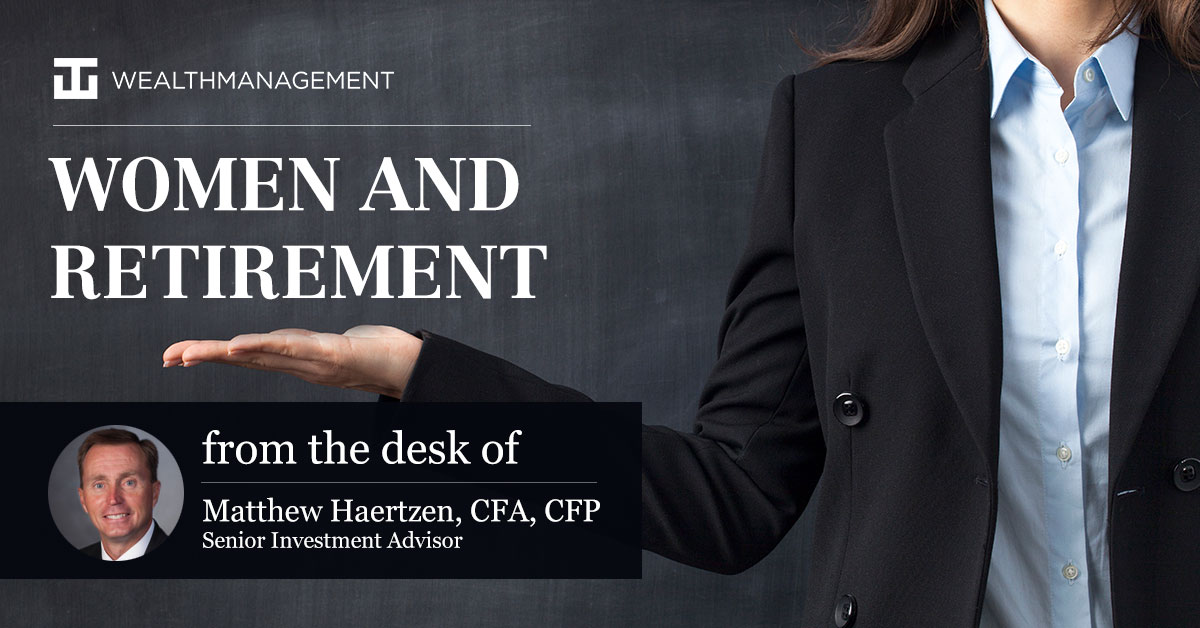 Women and Retirement | From the desk of Matthew Haertzen