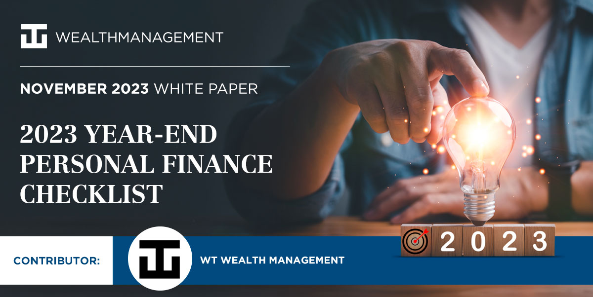 2023 Year-End Personal Finance Checklist | WT Wealth Management White Paper